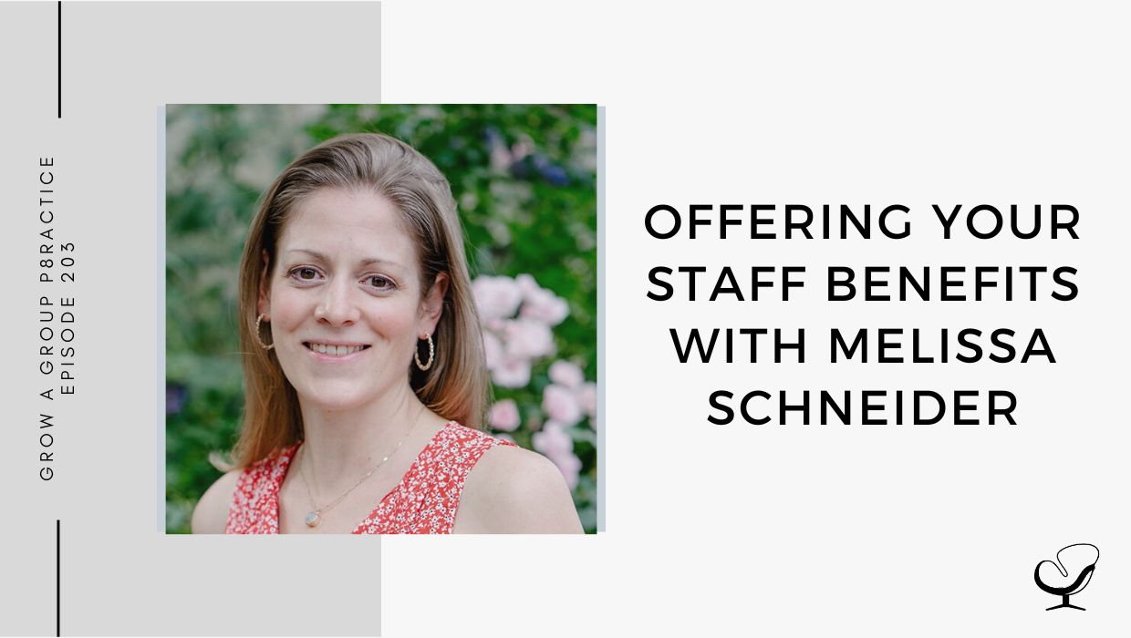 Offering Your Staff Benefits with Melissa Schneider | GP 203